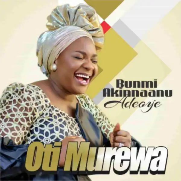 Bunmi Akinnaanu Adeoye - Ogo F’oruko Re